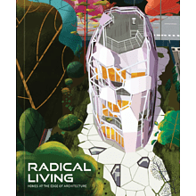 Книга на английском языке "Radical Living. Homes at the edge of architecture", Friedman A. 