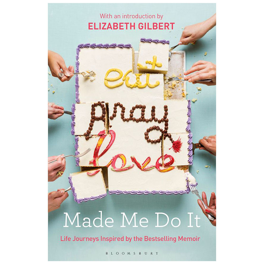 Книга на английском языке "Eat Pray Love Made Me Do It", Elizabeth Gilbert