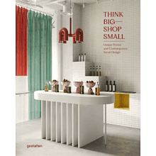 Книга на английском языке "Think Big - Shop Small. Unique Stores and Contemporary Retail Design", Strauss M. J.