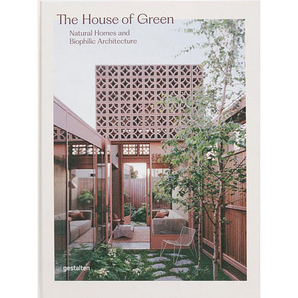 Книга на английском языке "The House of Green. Natural homes and biophilic architecture"