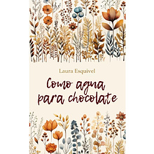 Книга "История любви. Шоколад на крутом кипятке. Como aqua para chocolate" (исп.яз.), Лаура Эскивель