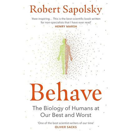 Книга "Behave, The Biology of Humans at Our Best and Worst", Sapolsky R.