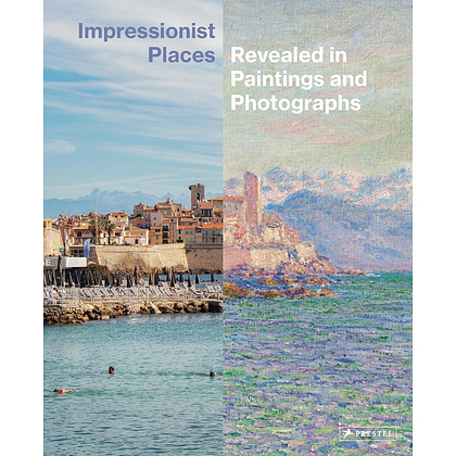 Книга на английском языке "Impressionist Places: Revealed in Paintings and Photographs", Miriam Leimer, Christoph Irrgang, Ortrud Westheider