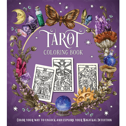 Раскраска на английском языке "Colouring Book. Tarot. Colour Your Way to Unlock and Explore Your Magickal Intuition"