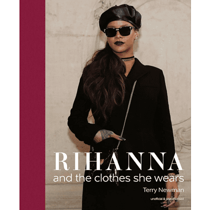 Книга на английском языке "Rihanna and the Clothes She Wears", Newman T.