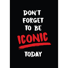 Постер "Don't forget to be iconic today", А3