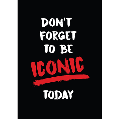 Постер "Don't forget to be iconic today", А3 - 5