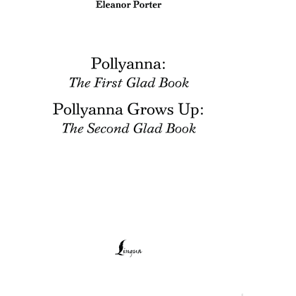 Книга на английском языке "Pollyanna: The First Glad Book. Pollyanna Grows Up: The Second Glad Book", Элинор Портер - 2