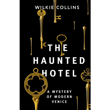 Книга "The Haunted Hotel: A Mystery of Modern Venice", Коллинз У.