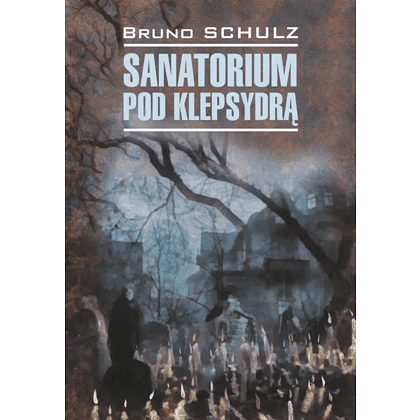 Книга на польском языке "Санаторий под клепсидрой. Sanatorium pod klepsydra", Бруно Шульц