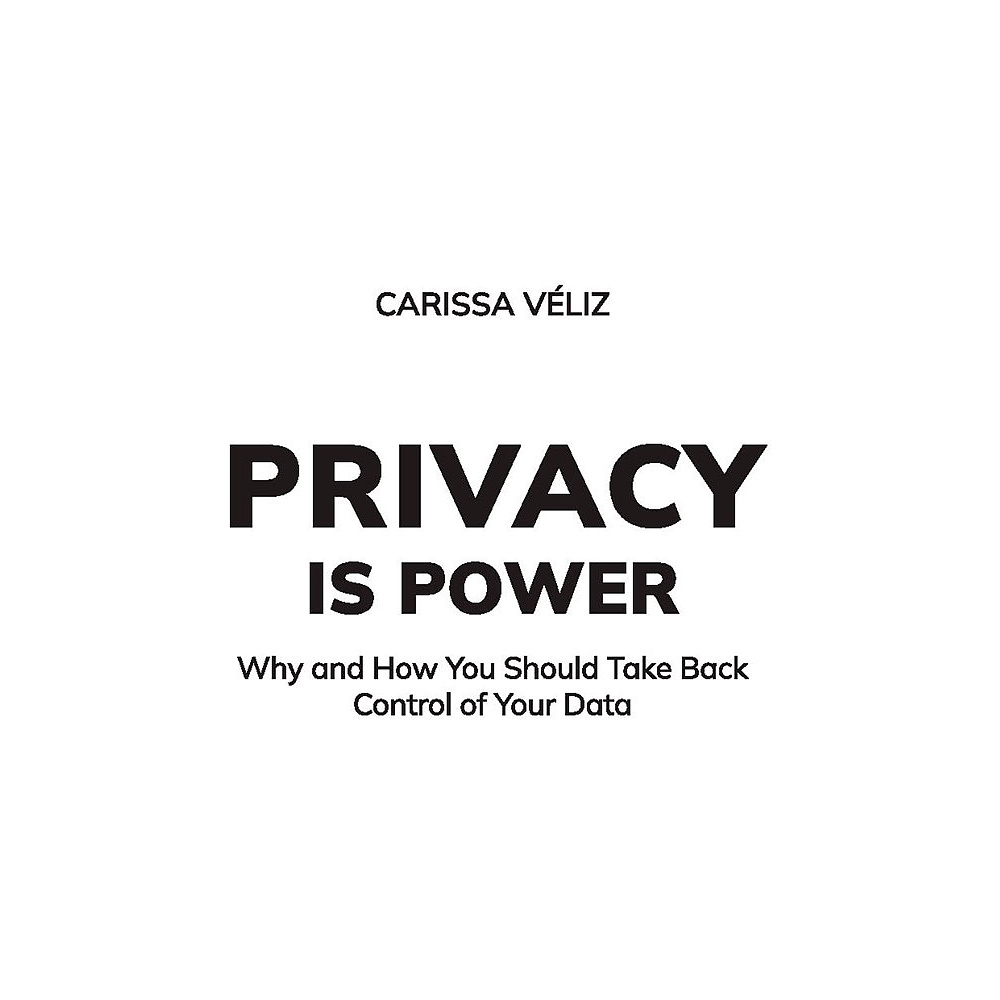 Книга "Сила конфиденциальности: почему необходимо обладать контролем над своими персональными данными",  Велиз К. - 2