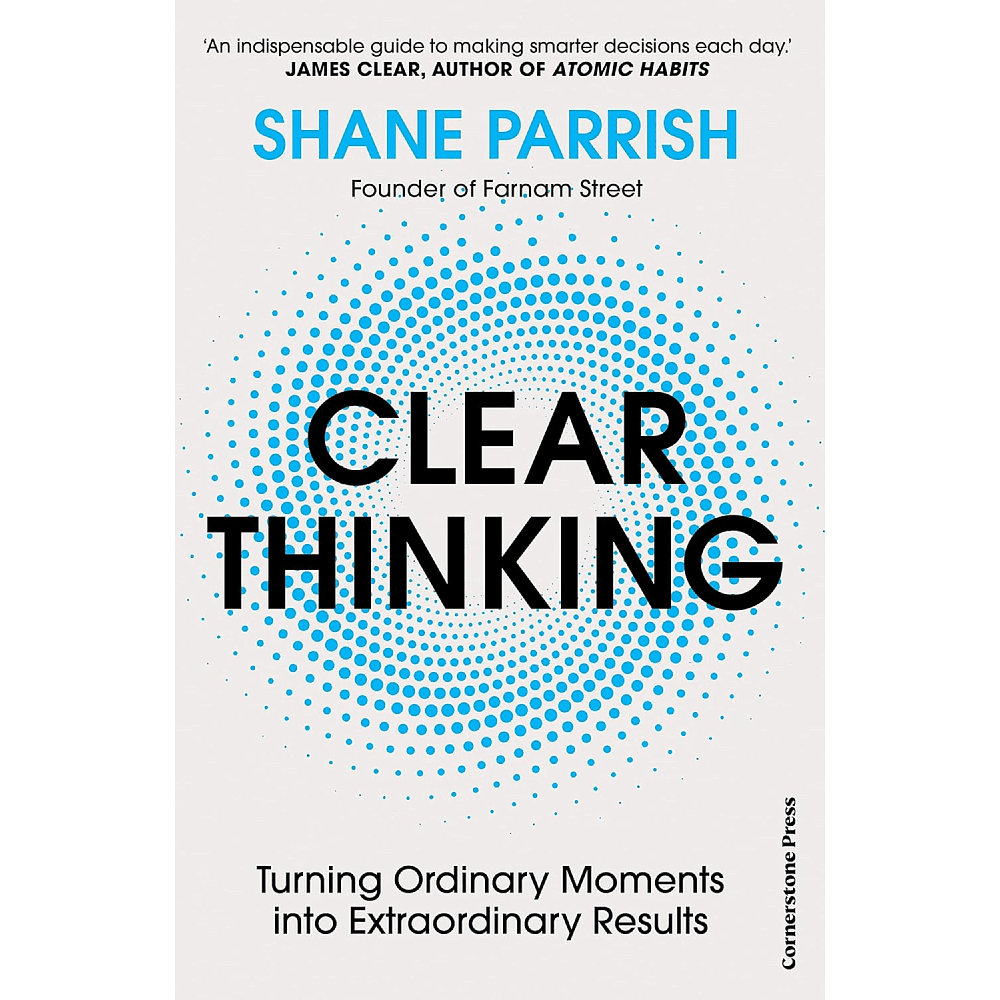 Книга на английском языке "Clear Thinking", Shane Parrish