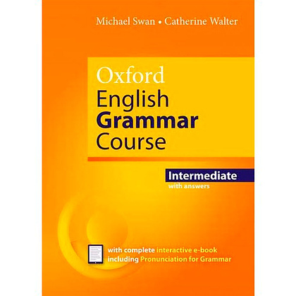 Книга "Oxford English Grammar Course: Intermediate: With Answers And Interactive E-Book", Swan M., Walter C.