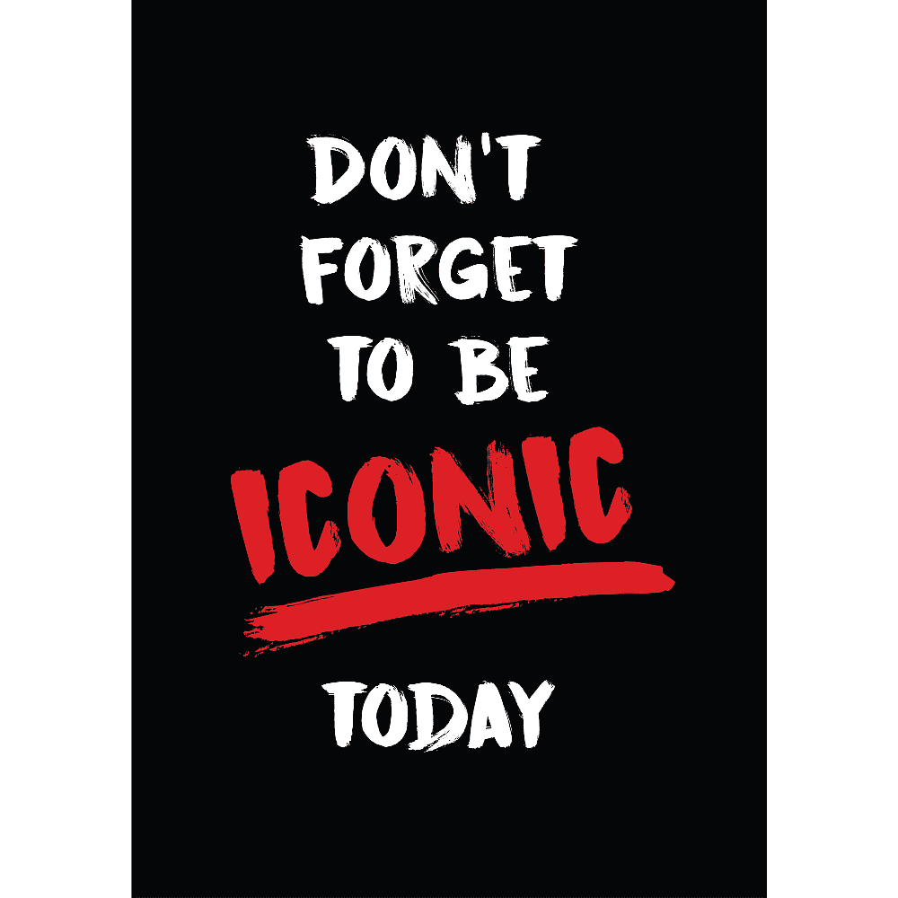 Постер "Don't forget to be iconic today", А3
