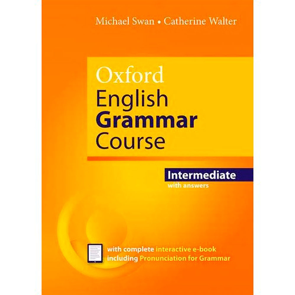 Книга "Oxford English Grammar Course: Intermediate: With Answers And Interactive E-Book", Swan M., Walter C.