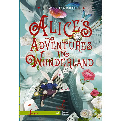 Книга на английском языке "Alice`s Adventures in Wonderland. A2", Льюис Кэрролл