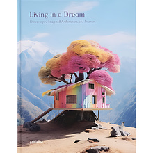 Книга на английском языке "Living in a Dream: Dreamscapes, Imagined Architecture, and Interiors"