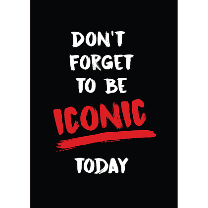 Постер "Don't forget to be iconic today", А3