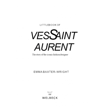 Книга на английском языке "Little Book of Yves Saint Laurent: The Story of the Iconic Fashion House", Baxter-Wright E. - 4