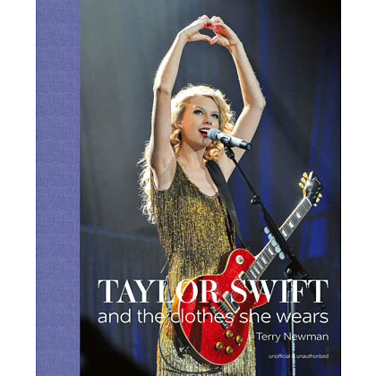 Книга на английском языке "Taylor Swift and the Clothes She Wears", Newman T. 