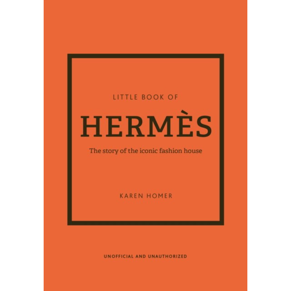 Книга на английском языке "Little Book of Hermes: The story of the iconic fashion house" , Karen Homer