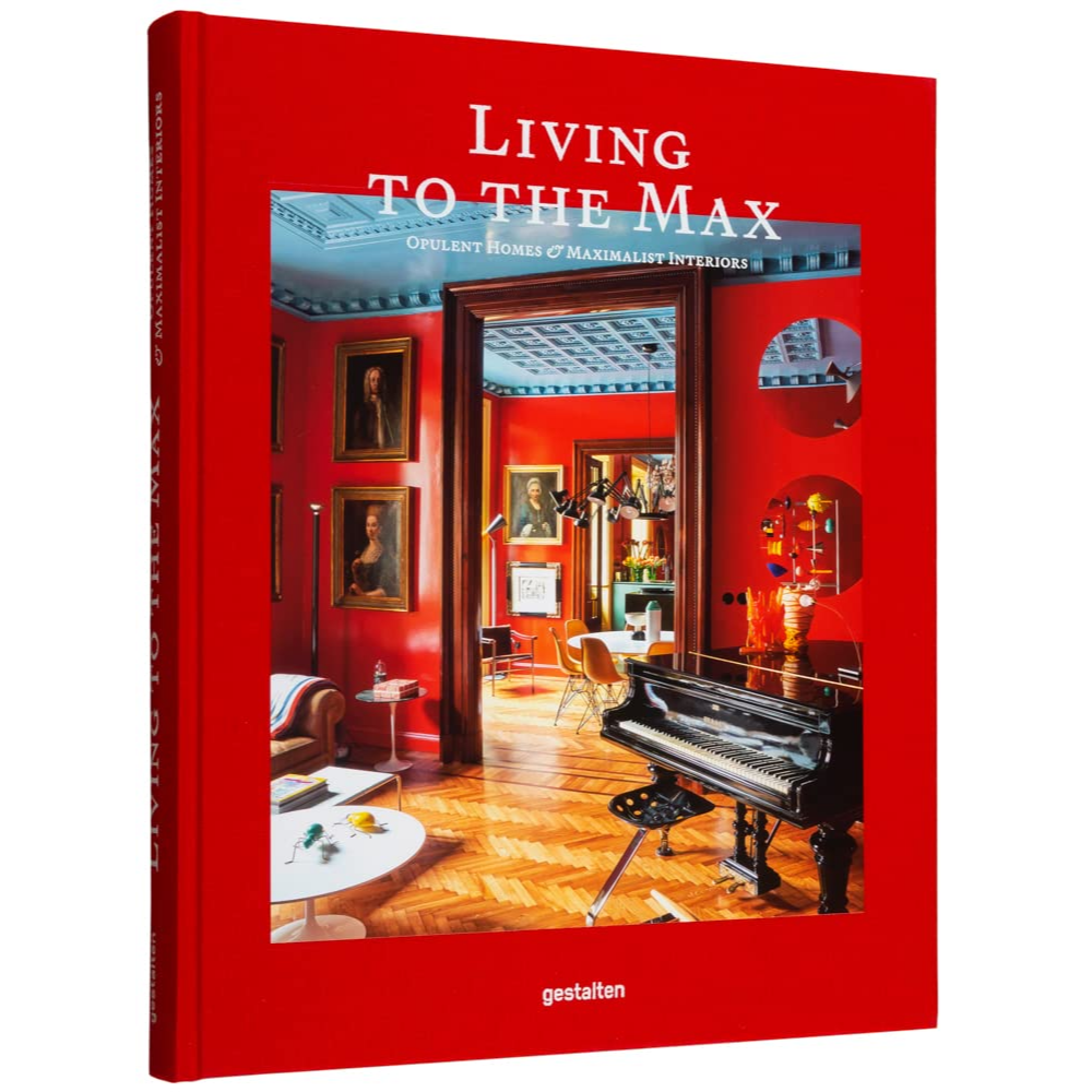 Книга на английском языке "Living to the Max. Opulent Homes and Maximalist Interiors"